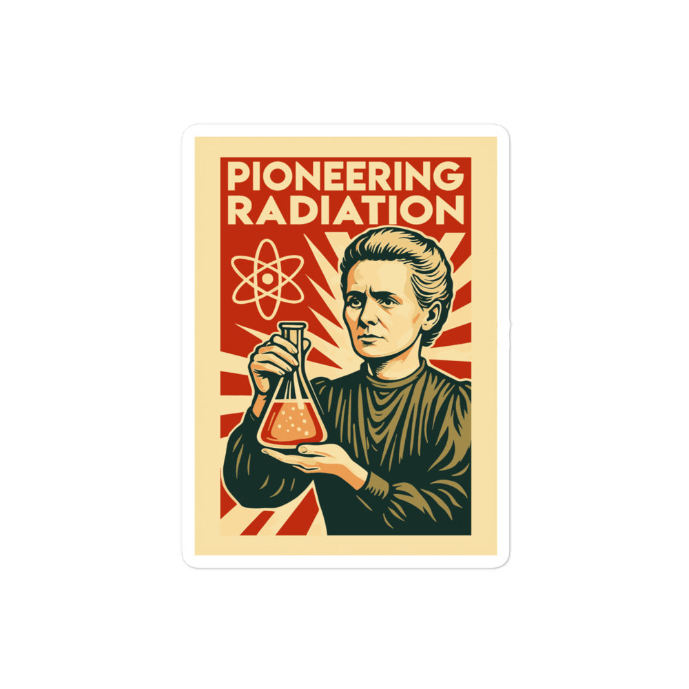A die-cut sticker shows a retro propaganda-style poster in red, cream, and dark green tones, featuring Marie Curie. She holds a glowing Erlenmeyer flask, with a stylized atom symbol behind it. Above her, bold red text reads "PIONEERING RADIATION". The background has radiating lines from behind her figure.